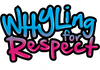 Whyling For Respect 
