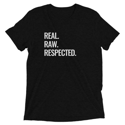 Real Raw Respected Unisex T-Shirt