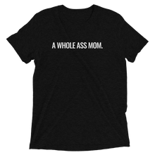 Load image into Gallery viewer, A Whole Ass Mom T-Shirt