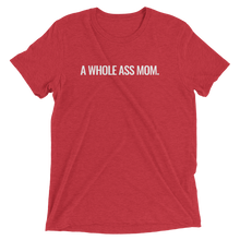 Load image into Gallery viewer, A Whole Ass Mom T-Shirt