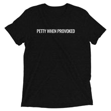 Load image into Gallery viewer, PETTY WHEN PROVOKED T-Shirt