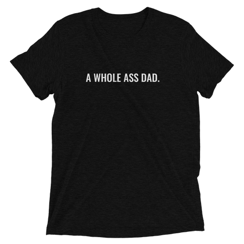A Whole Ass Dad T-shirt