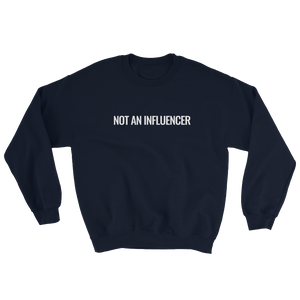 Not An Influencer Sweatshirt