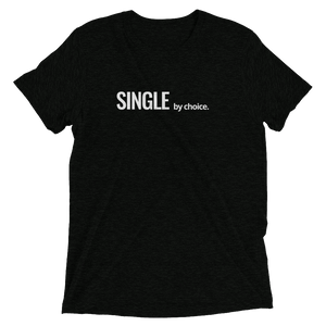 "Single...BY CHOICE" Unisex T-Shirt