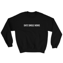 Load image into Gallery viewer, Date Single Moms Crewneck