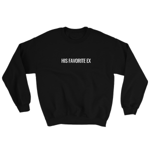 "HIS FAVORITE EX" Sweatshirt