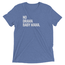 Load image into Gallery viewer, No Drama Baby Mama T-Shirt
